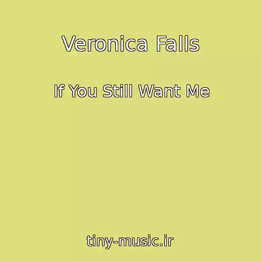 کاور آهنگ Veronica Falls از If You Still Want Me