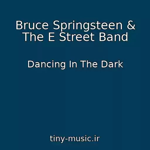 کاور آهنگ Bruce Springsteen & The E Street Band از Dancing In The Dark