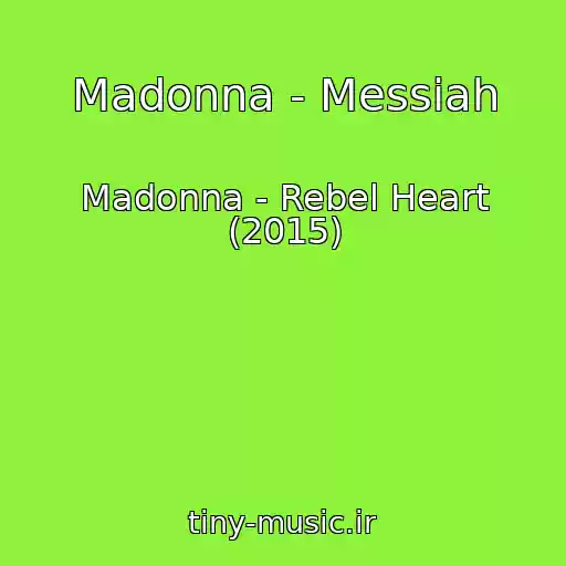 کاور آهنگ Madonna - Messiah از Madonna - Rebel Heart (2015)