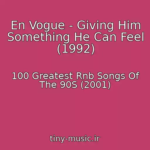 کاور آهنگ En Vogue - Giving Him Something He Can Feel (1992) از 100 Greatest Rnb Songs Of The 90S (2001)