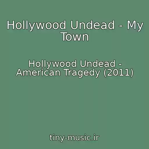 کاور آهنگ Hollywood Undead - My Town از Hollywood Undead - American Tragedy (2011)