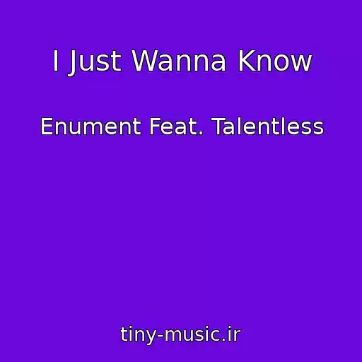 کاور آهنگ I Just Wanna Know از Enument Feat. Talentless