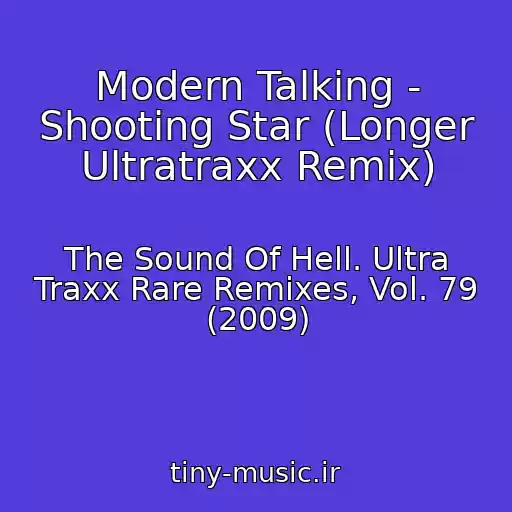 کاور آهنگ Modern Talking - Shooting Star (Longer Ultratraxx Remix) از The Sound Of Hell. Ultra Traxx Rare Remixes, Vol. 79 (2009)