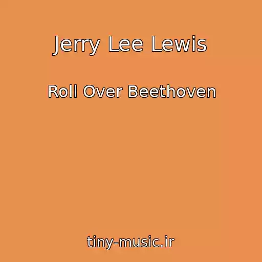 کاور آهنگ Jerry Lee Lewis از Roll Over Beethoven