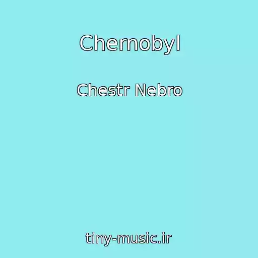 کاور آهنگ Chernobyl از Chestr Nebro