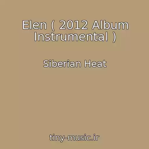 کاور آهنگ Elen ( 2012 Album Instrumental ) از Siberian Heat