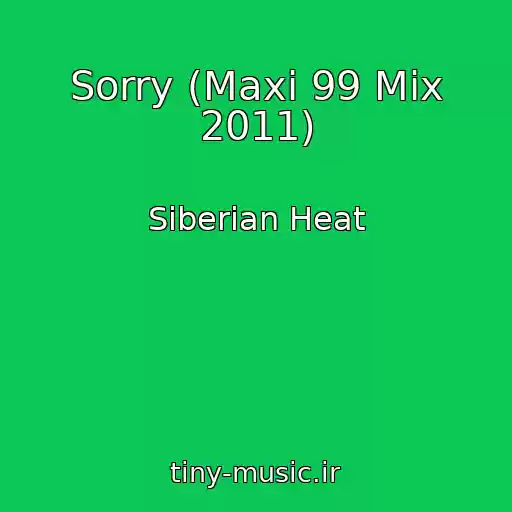 کاور آهنگ Sorry (Maxi 99 Mix 2011) از Siberian Heat
