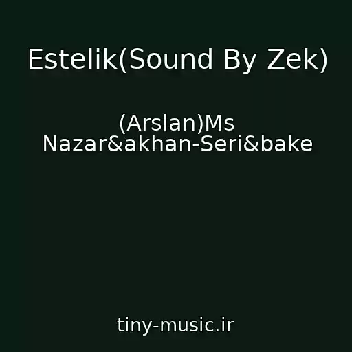 کاور آهنگ Estelіk(Sound By Zek) از (Arslan)Ms Nazar&akhan-Serі&bake