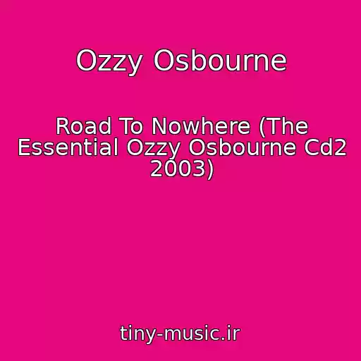 کاور آهنگ Ozzy Osbourne از Road To Nowhere (The Essential Ozzy Osbourne Cd2 2003)