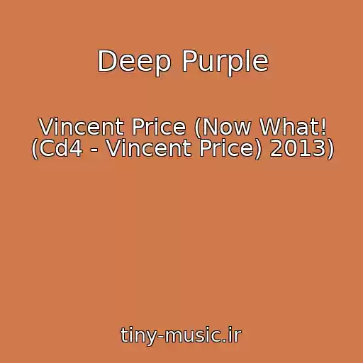 کاور آهنگ Deep Purple از Vincent Price (Now What! (Cd4 - Vincent Price) 2013)