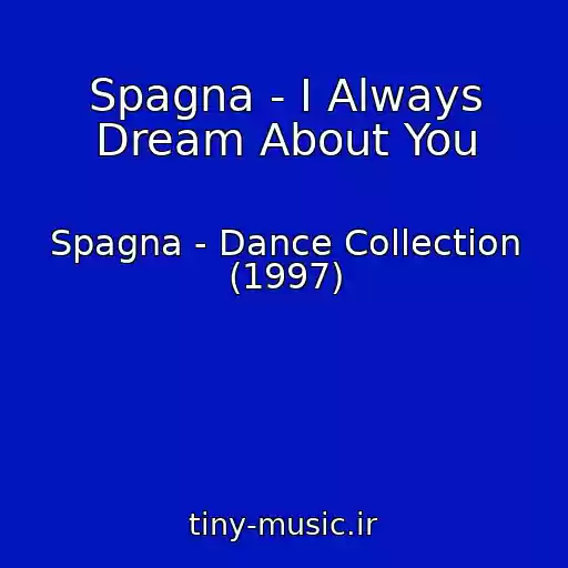 کاور آهنگ Spagna - I Always Dream About You از Spagna - Dance Collection (1997)