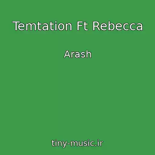 کاور آهنگ Temtation Ft Rebecca از Arash