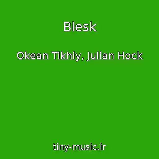 کاور آهنگ Blesk از Okean Tikhiy, Julian Hock