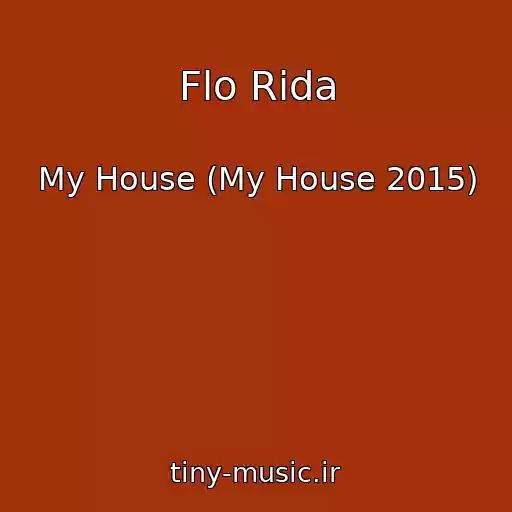 کاور آهنگ Flo Rida از My House (My House 2015)