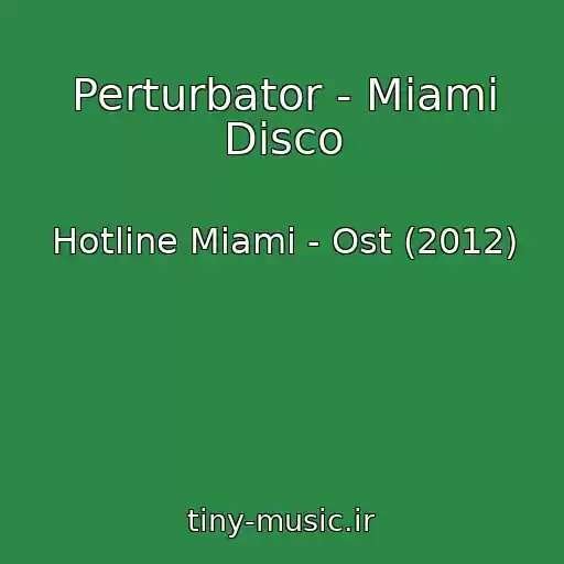 کاور آهنگ Perturbator - Miami Disco از Hotline Miami - Ost (2012)