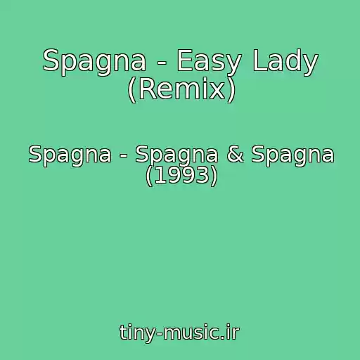 کاور آهنگ Spagna - Easy Lady (Remix) از Spagna - Spagna & Spagna (1993)