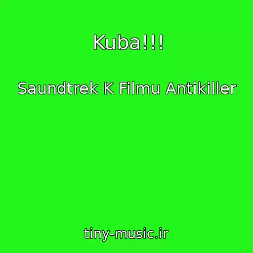 کاور آهنگ Kuba!!! از Saundtrek K Filmu Antikiller