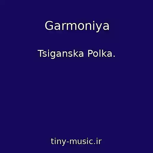 کاور آهنگ Garmonіya از Tsiganska Polka.