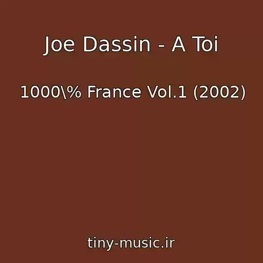 کاور آهنگ Joe Dassin - A Toi از 1000\% France Vol.1 (2002)