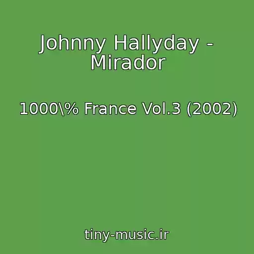 کاور آهنگ Johnny Hallyday - Mirador از 1000\% France Vol.3 (2002)