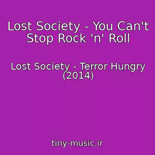 کاور آهنگ Lost Society - You Can't Stop Rock 'n' Roll از Lost Society - Terror Hungry (2014)