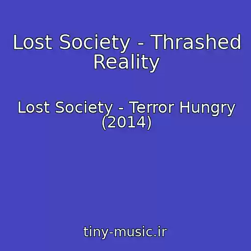 کاور آهنگ Lost Society - Thrashed Reality از Lost Society - Terror Hungry (2014)