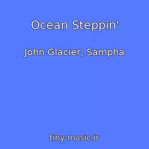 کاور آهنگ Ocean Steppin' از John Glacier, Sampha