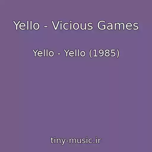 کاور آهنگ Yello - Vicious Games از Yello - Yello (1985)