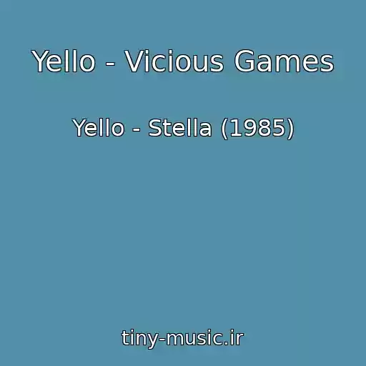 کاور آهنگ Yello - Vicious Games از Yello - Stella (1985)