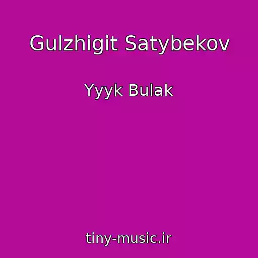 کاور آهنگ Gulzhigit Satybekov از Yyyk Bulak