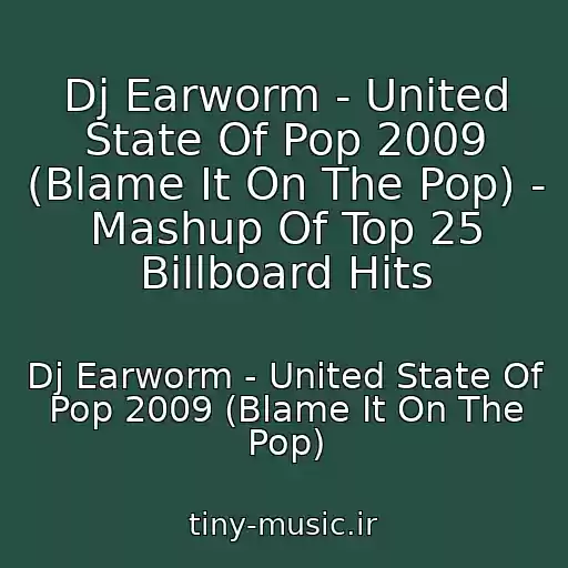 کاور آهنگ Dj Earworm - United State Of Pop 2009 (Blame It On The Pop) - Mashup Of Top 25 Billboard Hits از Dj Earworm - United State Of Pop 2009 (Blame It On The Pop)