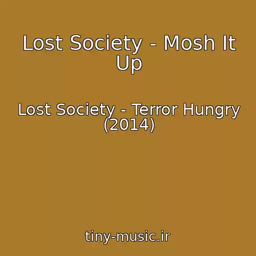 کاور آهنگ Lost Society - Mosh It Up از Lost Society - Terror Hungry (2014)