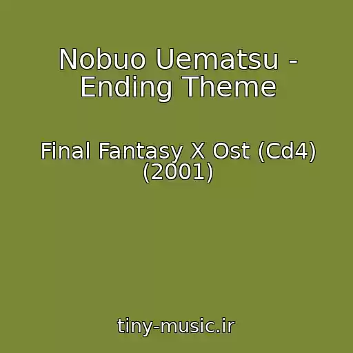 کاور آهنگ Nobuo Uematsu - Ending Theme از Final Fantasy X Ost (Cd4) (2001)