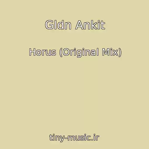 کاور آهنگ Gldn Ankit از Horus (Original Mix)