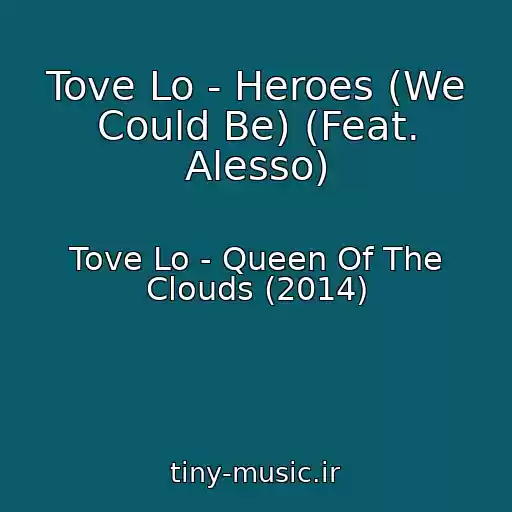 کاور آهنگ Tove Lo - Heroes (We Could Be) (Feat. Alesso) از Tove Lo - Queen Of The Clouds (2014)