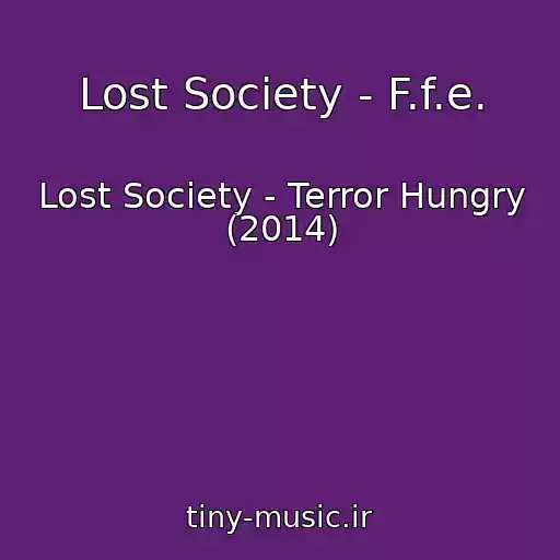 کاور آهنگ Lost Society - F.f.e. از Lost Society - Terror Hungry (2014)