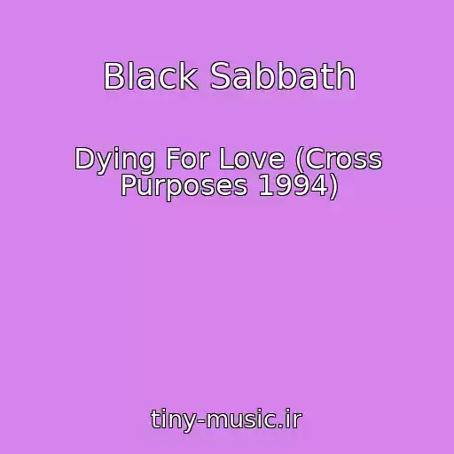 کاور آهنگ Black Sabbath از Dying For Love (Cross Purposes 1994)