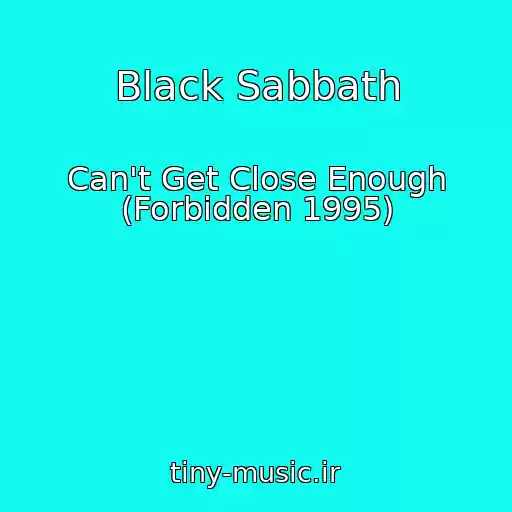 کاور آهنگ Black Sabbath از Can't Get Close Enough (Forbidden 1995)