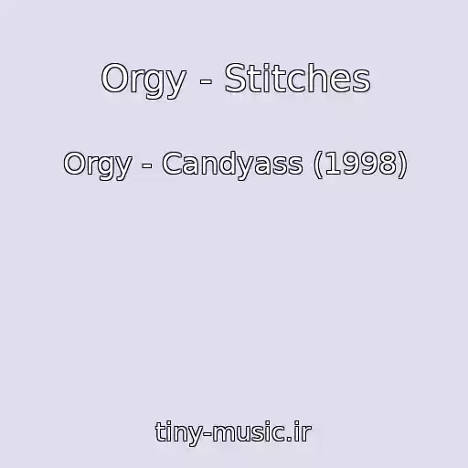 کاور آهنگ Orgy - Stitches از Orgy - Candyass (1998)