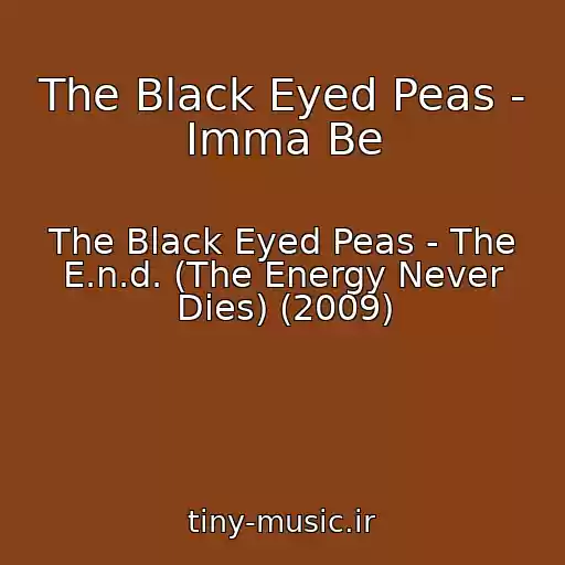 کاور آهنگ The Black Eyed Peas - Imma Be از The Black Eyed Peas - The E.n.d. (The Energy Never Dies) (2009)