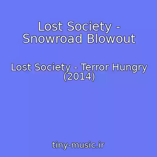 کاور آهنگ Lost Society - Snowroad Blowout از Lost Society - Terror Hungry (2014)