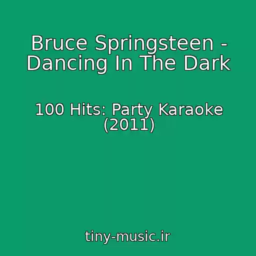 کاور آهنگ Bruce Springsteen - Dancing In The Dark از 100 Hits: Party Karaoke (2011)