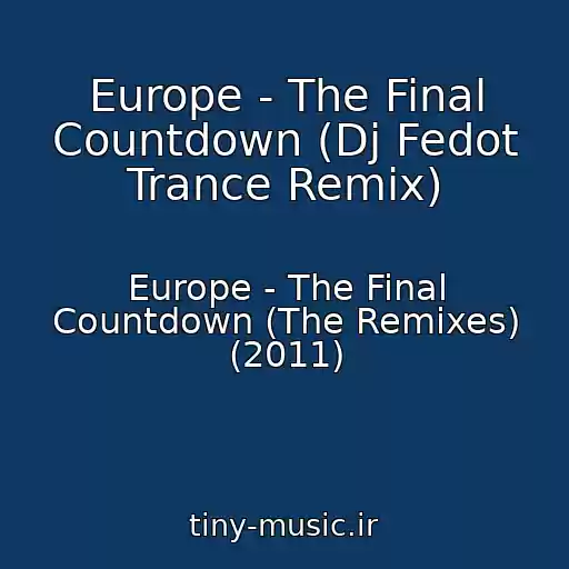 کاور آهنگ Europe - The Final Countdown (Dj Fedot Trance Remix) از Europe - The Final Countdown (The Remixes) (2011)