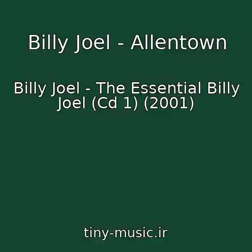 کاور آهنگ Billy Joel - Allentown از Billy Joel - The Essential Billy Joel (Cd 1) (2001)