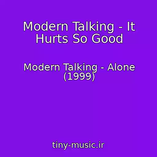 کاور آهنگ Modern Talking - It Hurts So Good از Modern Talking - Alone (1999)