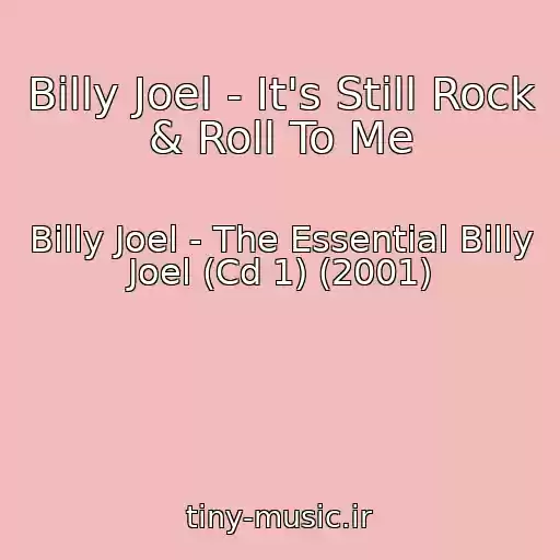 کاور آهنگ Billy Joel - It's Still Rock & Roll To Me از Billy Joel - The Essential Billy Joel (Cd 1) (2001)
