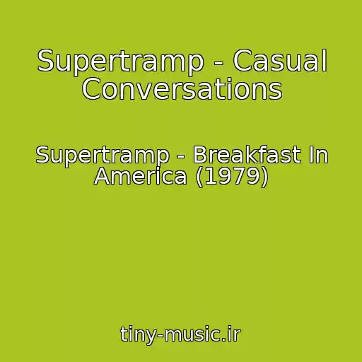 کاور آهنگ Supertramp - Casual Conversations از Supertramp - Breakfast In America (1979)