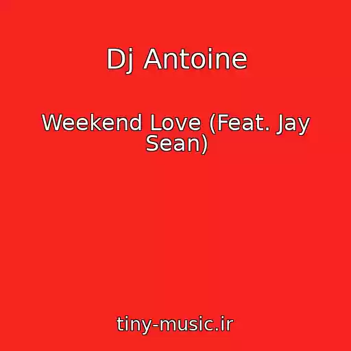 کاور آهنگ Dj Antoine از Weekend Love (Feat. Jay Sean)