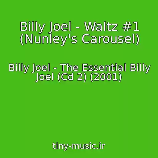 کاور آهنگ Billy Joel - Waltz #1 (Nunley's Carousel) از Billy Joel - The Essential Billy Joel (Cd 2) (2001)