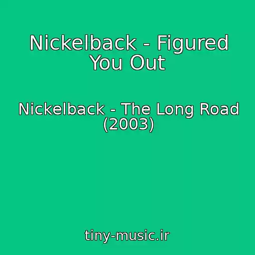 کاور آهنگ Nickelback - Figured You Out از Nickelback - The Long Road (2003)